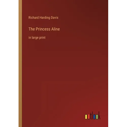 The Princess Aline: in large print