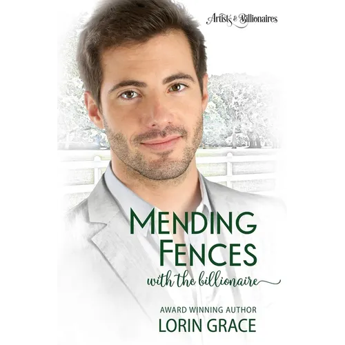 Mending Fences with the Billionaire: A Clean Billionaire Romance