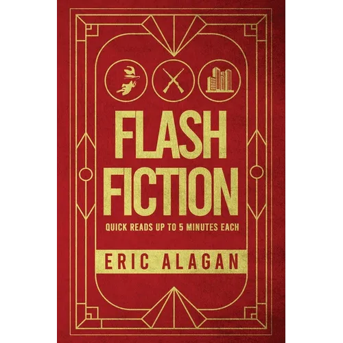 Flash Fiction: Quick Reads up to 5 Minutes Each