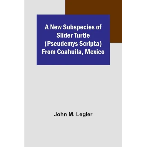 A New Subspecies of Slider Turtle (Pseudemys scripta) from Coahuila, Mexico