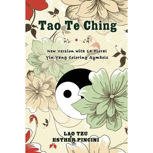 Tao Te Ching: New Version with 14 Floral Yin Yang Coloring Symbols