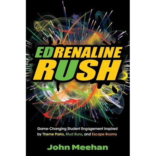 EDrenaline Rush: Game-changing Student Engagement Inspired by Theme Parks, Mud Runs, and Escape Rooms