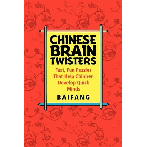 Chinese Brain Twisters: Fast, Fun Puzzles That Help Children Develop Quick Minds