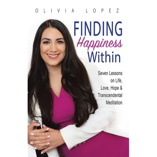 Finding Happiness Within: 7 Lessons on Life, Love, Hope, and Transcendental Meditation