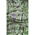 Untold: Native Southern Oregon: The Takelma Nation and United States Relations 1845-1857