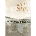 Billy Dixon: His Life and Adventures