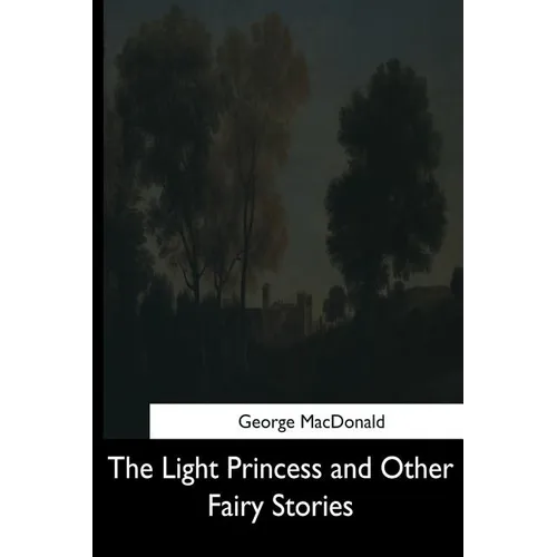 The Light Princess and Other Fairy Stories