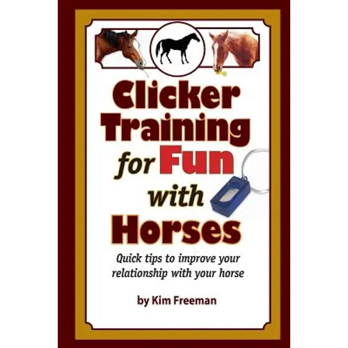 Clicker Training for Fun with Horses: Fun & functional horse tricks for a better bond with your horse