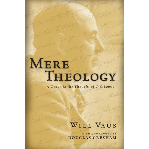 Mere Theology: A Guide to the Thought of C.S. Lewis