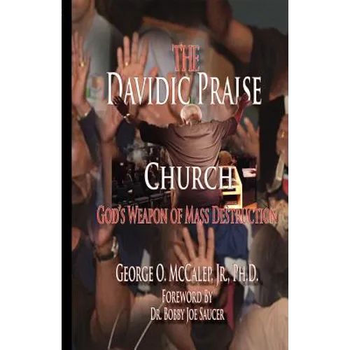The Davidic Praise Church: God's Weapons of Mass Destruction