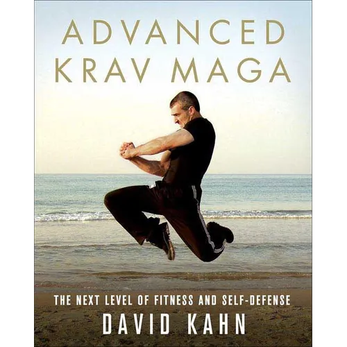 Advanced Krav Maga: The Next Level of Fitness and Self-Defense