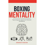 Boxing Mentality: Psychological Lessons for Personal Excellence - Hardcover