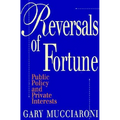 Reversals of Fortune: Public Policy and Private Interests