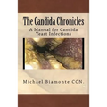 The Candida Chronicles: A Mannual for Candida/Yeast Infections