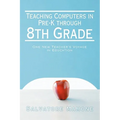 Teaching Computers in Pre-K through 8th Grade: One New Teacher's Voyage in Education