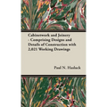 Cabinetwork and Joinery - Comprising Designs and Details of Construction with 2,021 Working Drawings
