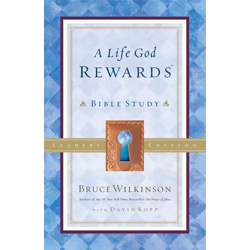 A Life God Rewards: Bible Study - Leaders Edition