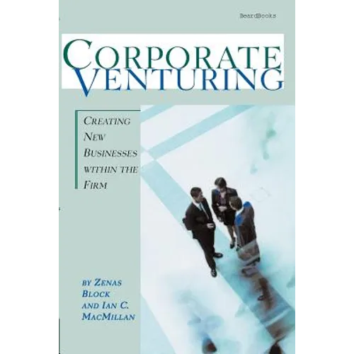 Corporate Venturing: Creating New Businesses within the Firm