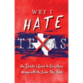Why I Hate Texas: A Insider's Guide to Everything Wrong with the Lone Star State