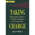 Taking Charge: Management Guide to Troubled Companies and Turnarounds