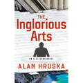 The Inglorious Arts: An Alec Brno Novel