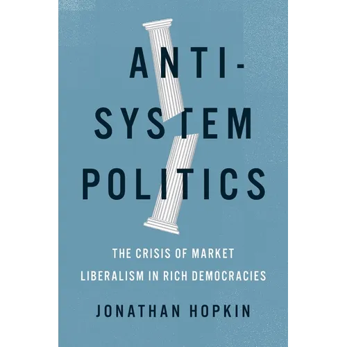 Anti-System Politics: The Crisis of Market Liberalism in Rich Democracies