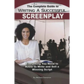 The Complete Guide to Writing a Successful Screenplay: Everything You Need to Know to Write and Sell a Winning Script