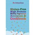 Gluten-Free, High Protein, Mostly Vegetarian Recipes & Cookbook: Simple, Tasty Meals, 30 Minutes or Less