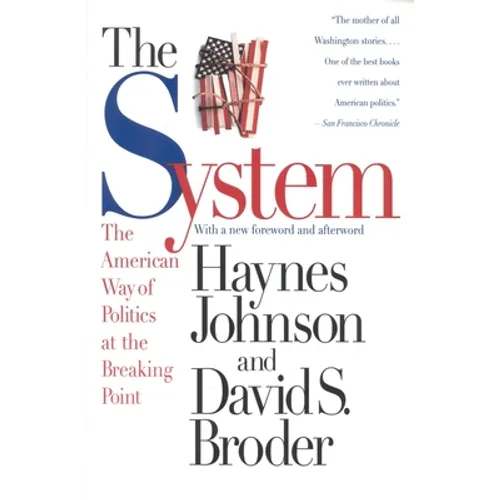 The System: The American Way of Politics at the Breaking Point