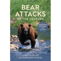 Bear Attacks of the Century: True Stories of Courage and Survival