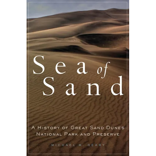 Sea of Sand: A History of Great Sand Dunes National Park and Preserve Volume 2