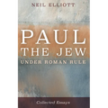 Paul the Jew Under Roman Rule: Collected Essays