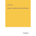 Lectures on Syphilitic Osteitis and Periostitis