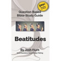 Bible Study Guide -- Beatitudes: Good Questions Have Groups Talking