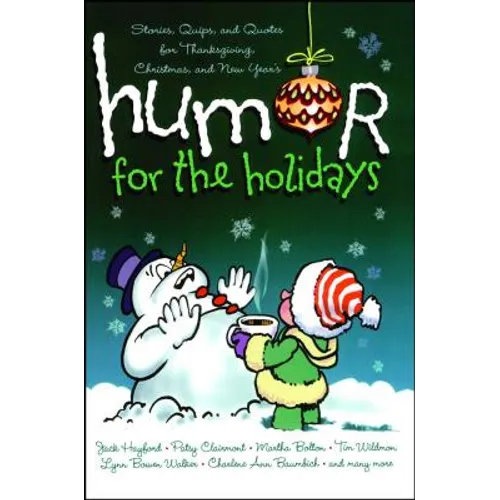 Humor for the Holidays: Stories, Quips, and Quotes for Thanksgiving, Christmas, and New Years