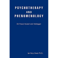 Psychotherapy and Phenomenology: On Freud, Husserl and Heidegger