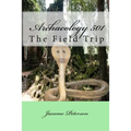 Archaeology 501: The Field Trip