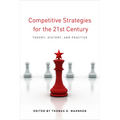 Competitive Strategies for the 21st Century: Theory, History, and Practice