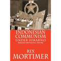 Indonesian Communism Under Sukarno: Ideology and Politics, 1959-1965