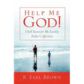 Help Me God! I Still Yearn for My Earthly Father's Affection