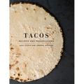 Tacos: Recipes and Provocations: A Cookbook