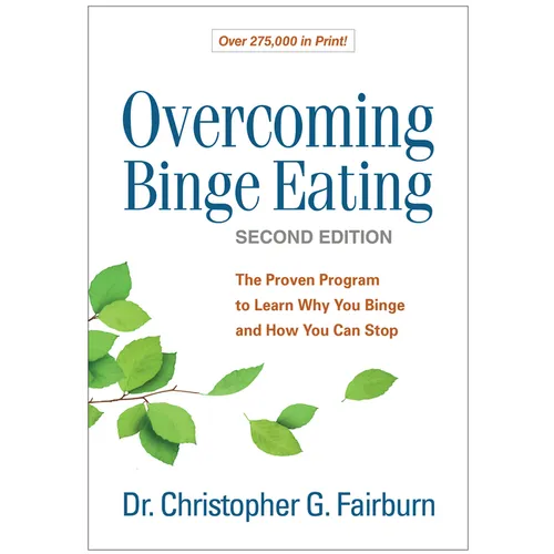 Overcoming Binge Eating: The Proven Program to Learn Why You Binge and How You Can Stop