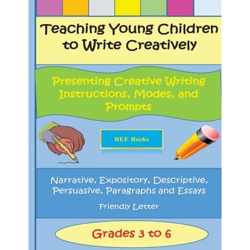 Teaching Young Children to Write Creatively Presenting Creative Writing Instruct