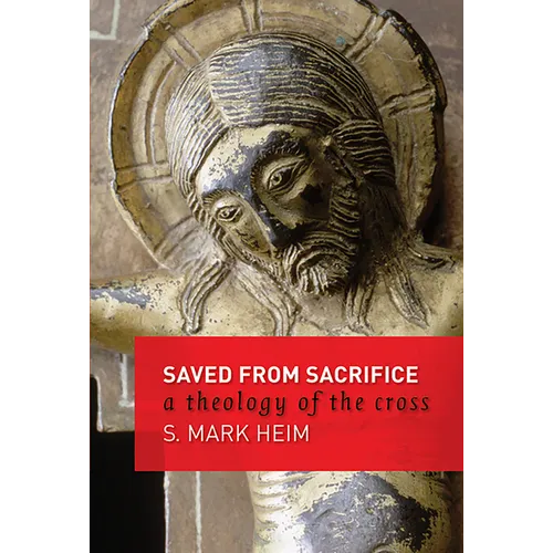 Saved from Sacrifice: A Theology of the Cross