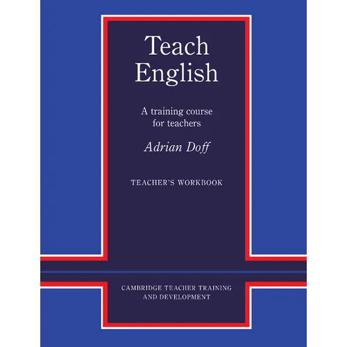 Teach English Teacher's Workbook: A Training Course for Teachers