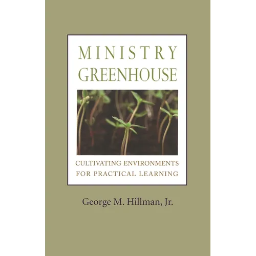 Ministry Greenhouse: Cultivating Environments for Practical Learning