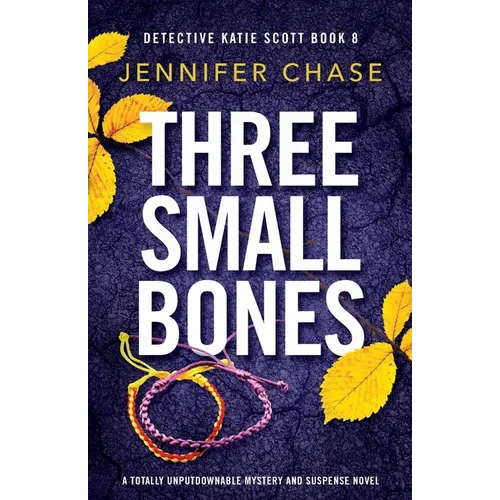 Three Small Bones: A totally unputdownable mystery and suspense novel