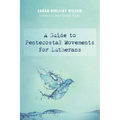 A Guide to Pentecostal Movements for Lutherans