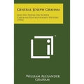 General Joseph Graham: And His Papers on North Carolina Revolutionary History (1904)