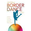 Border Dance: A Study in Contrasts and Conflict and How to Resolve Them